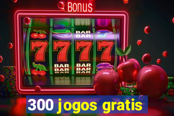 300 jogos gratis